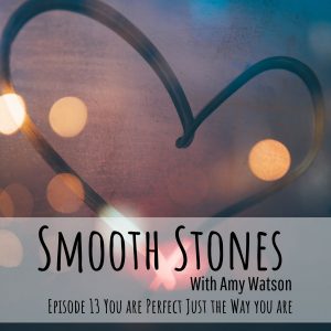 Read more about the article Episode 13 – You are Perfect Just the Way Your Are