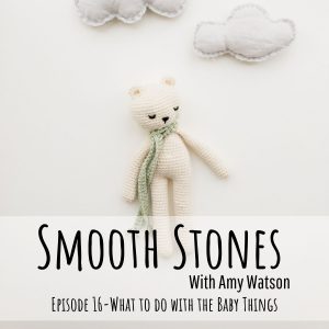 Read more about the article Episode 16 – What to Do with the Baby Things