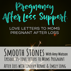 Read more about the article Episode 35 – Love Letters to Moms Pregnant After Loss