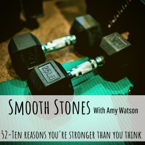 Read more about the article Episode 52 – Ten Reasons You’re Stronger than You Think