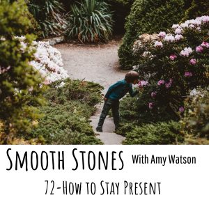 Read more about the article Episode 72 – How to Stay Present