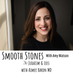 Read more about the article Episode 74 – Judaism & Loss with Aimee Baron MD