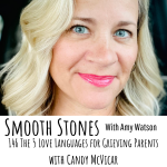 Read more about the article Episode 146 – The 5 Love Languages for Grieving Parents with Candy McVicar