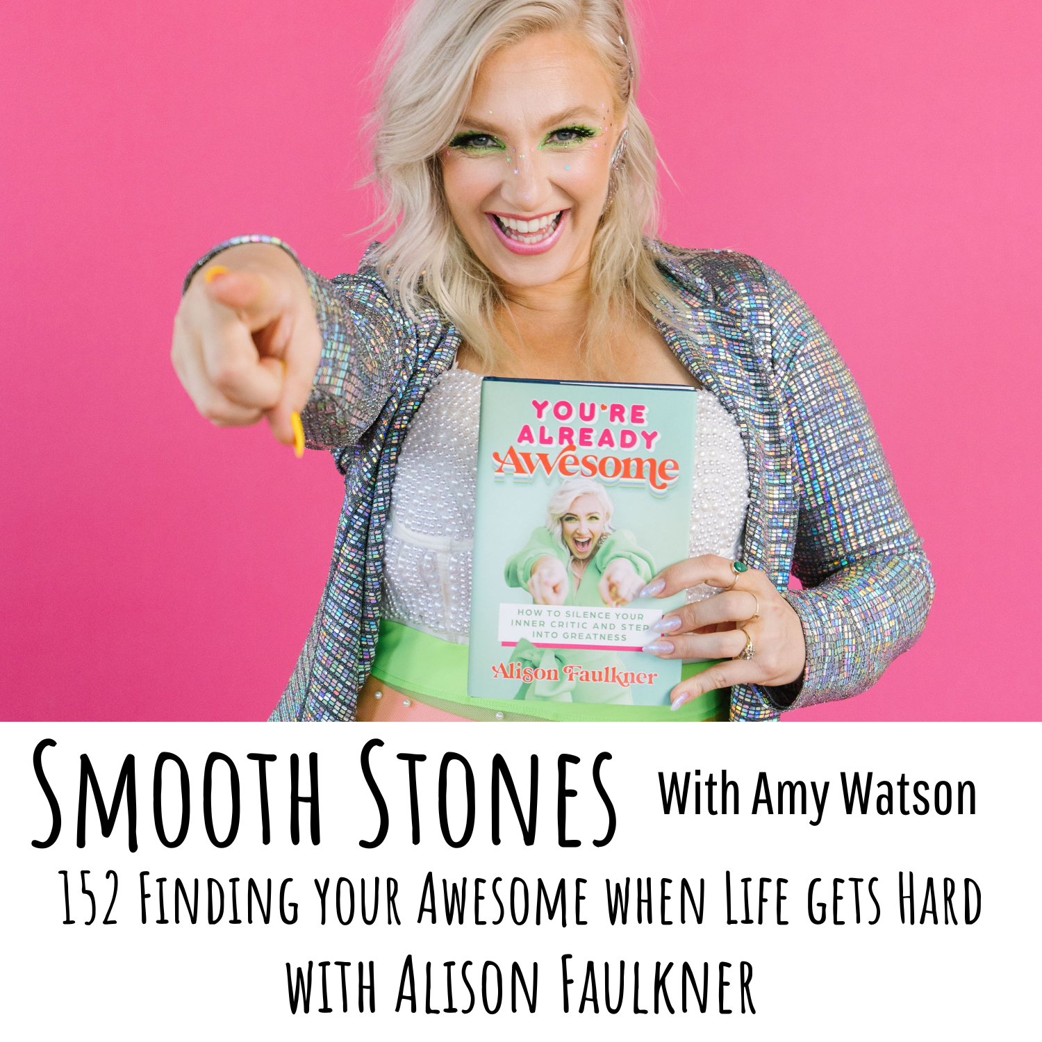 You are currently viewing Episode 152 – Finding your Awesome When Life Gets Hard with Alison Faulkner