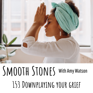 Read more about the article Episode 153 – Downplaying your Grief