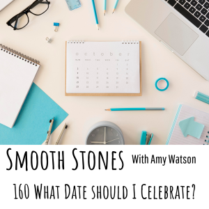 Read more about the article Episode 160 – What Date Should I Celebrate?